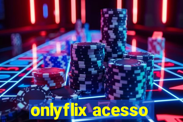 onlyflix acesso